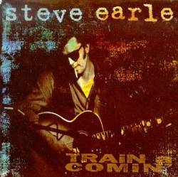 Steve Earle : Train a Comin'